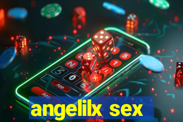 angelilx sex